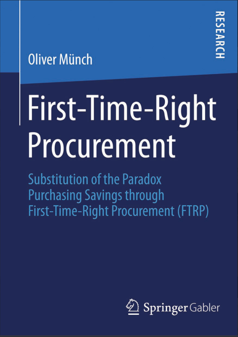 First-Time-Right Procurement: Substitution of the Paradox Purchasing Savings through First-Time-Right Procurement (FTRP).